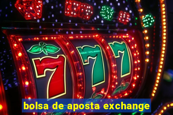 bolsa de aposta exchange